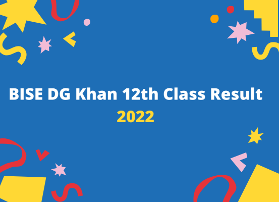 BISE DG Khan 12th Class Result 2022 – FSC ICS ICOM FA
