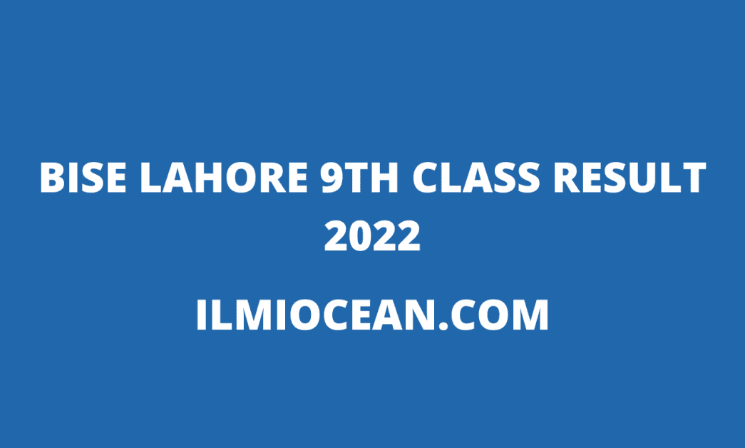 Bise Lahore 9th Class Result 2022 | All Boards Results - ILMI OCEAN