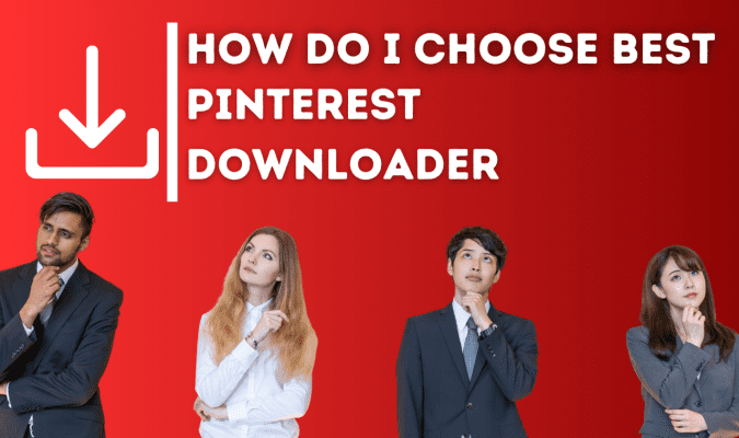 how do i choose best Pinterest downloader